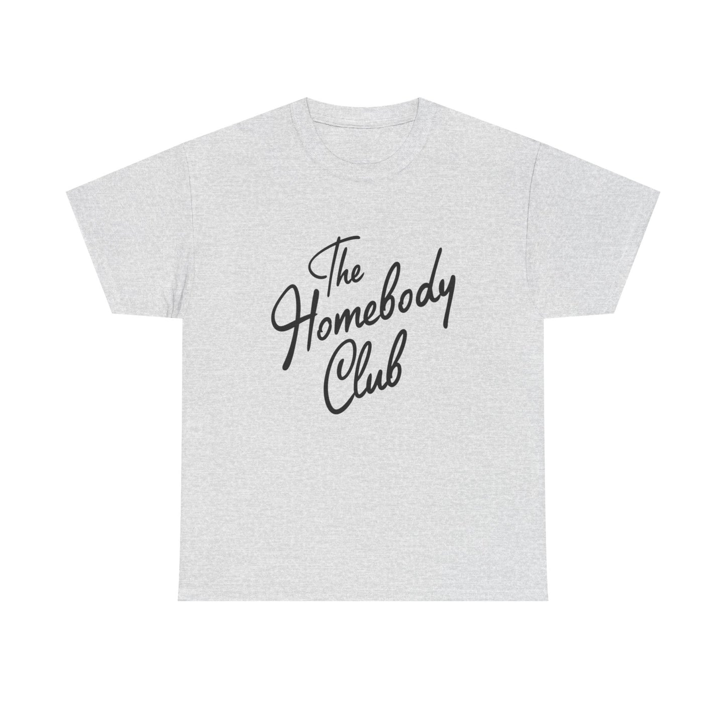The Homebody Club Graphic T Shirt Unisex Heavy Cotton Tee