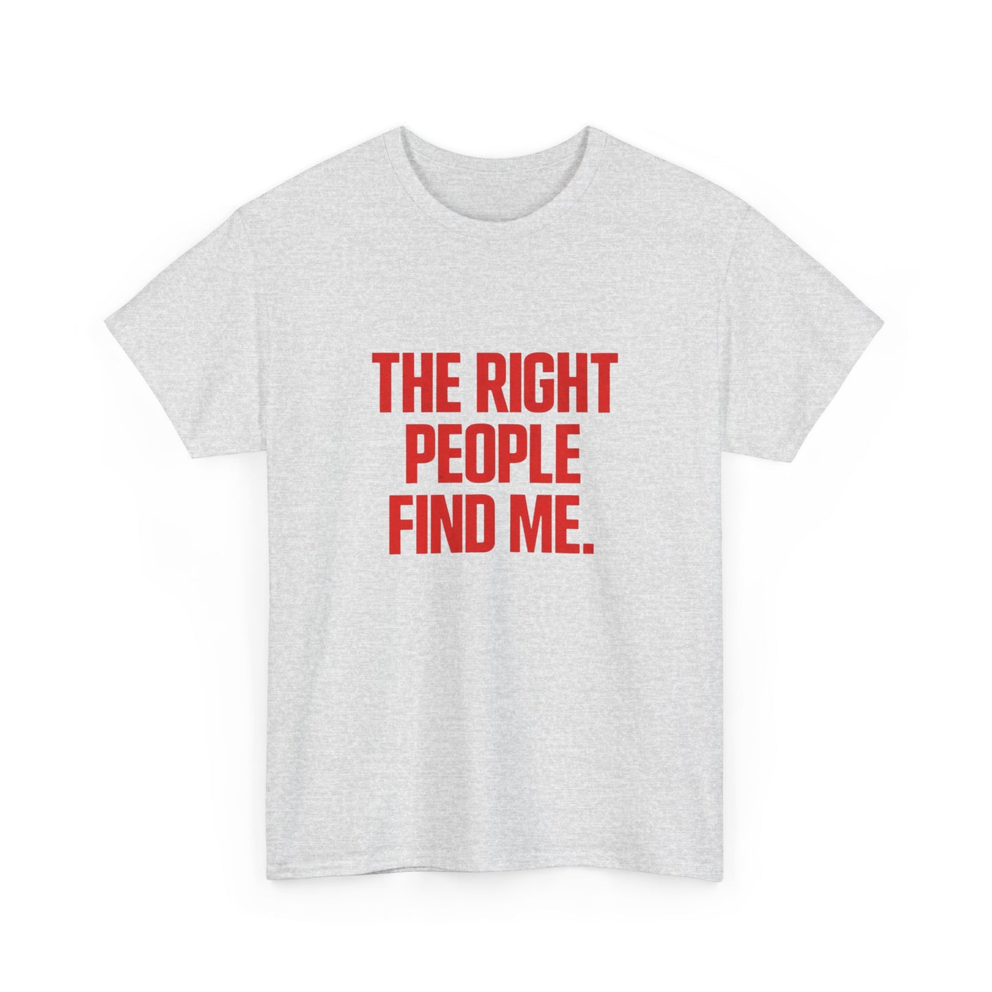 The Right People Find Me Graphic T Shirt NEW ADULT TEE VINTAGE