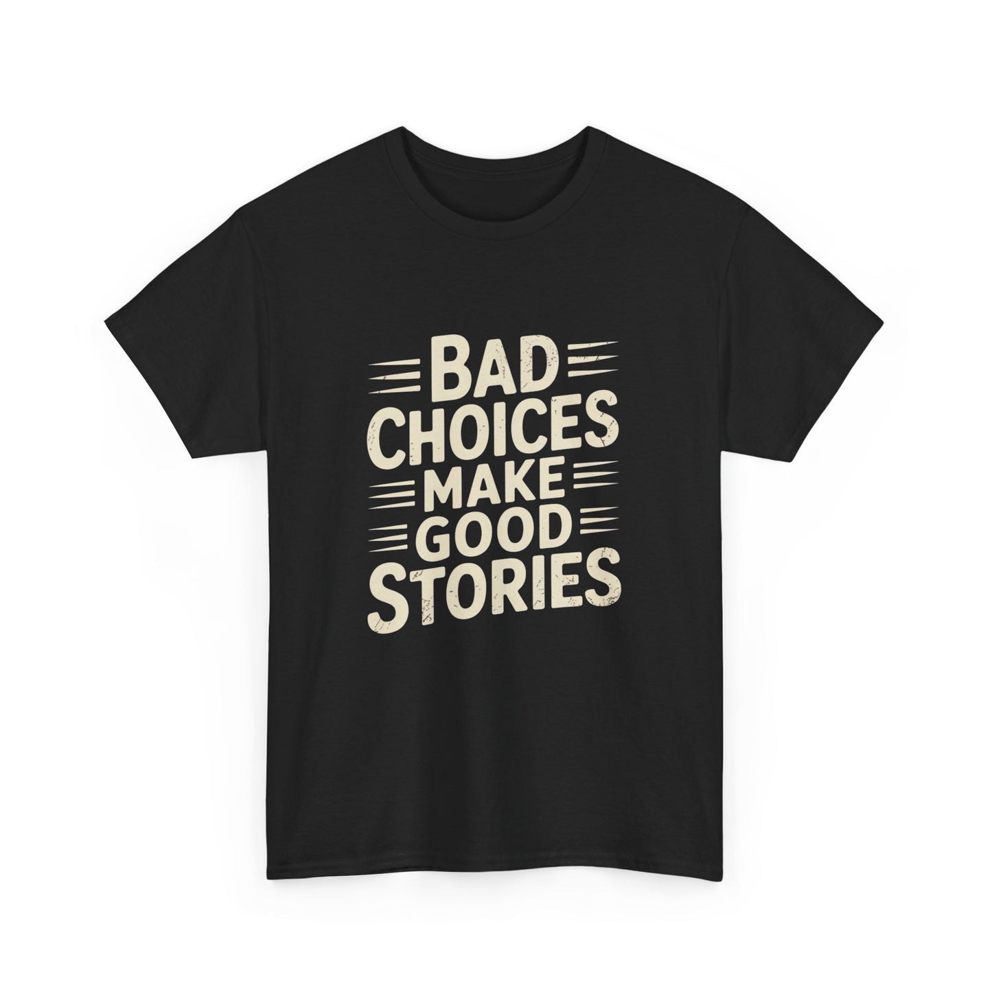 Bad Choices Make Good Stories Funny Graphic T Shirt ADULT Unisex Heavy Cotton