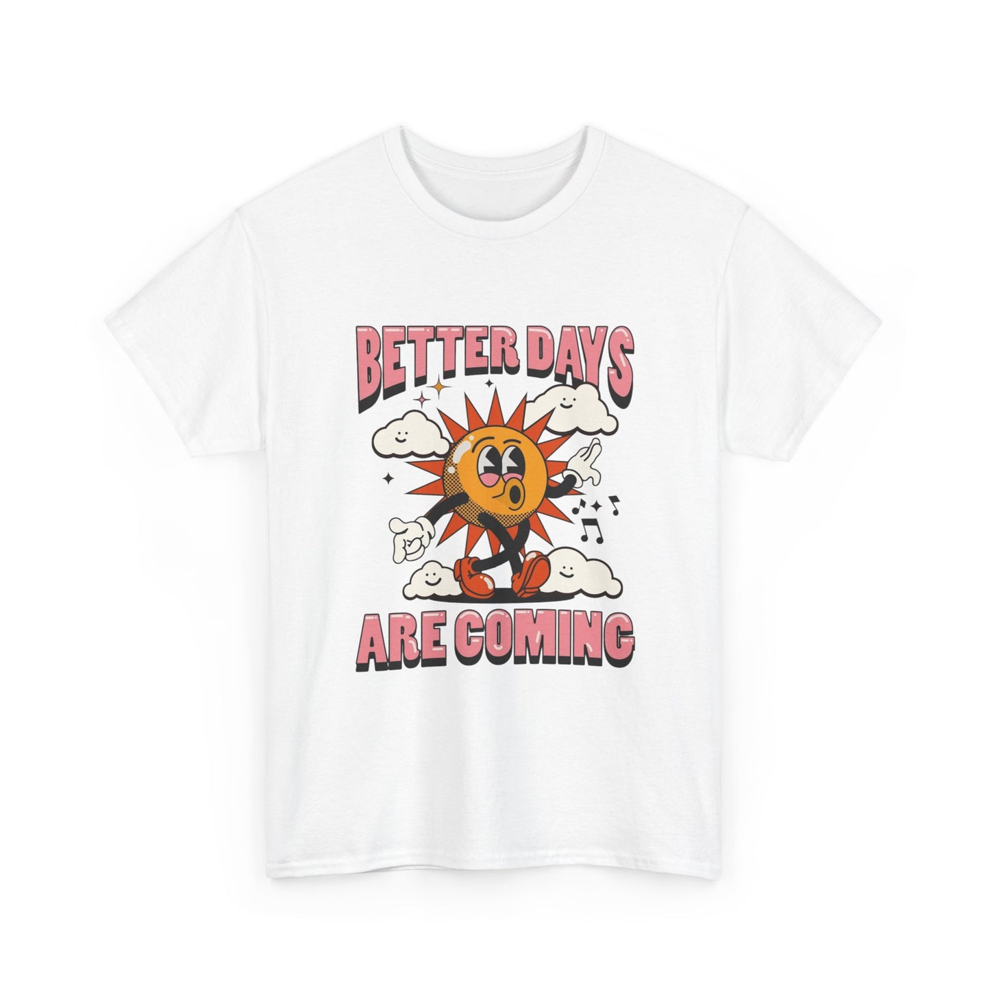 Better Days Are Coming Graphic T Shirt NEW Adult Cotton