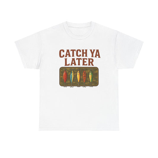 Catch Ya Later Fishing Graphic T Shirt NEW ADULT Tee