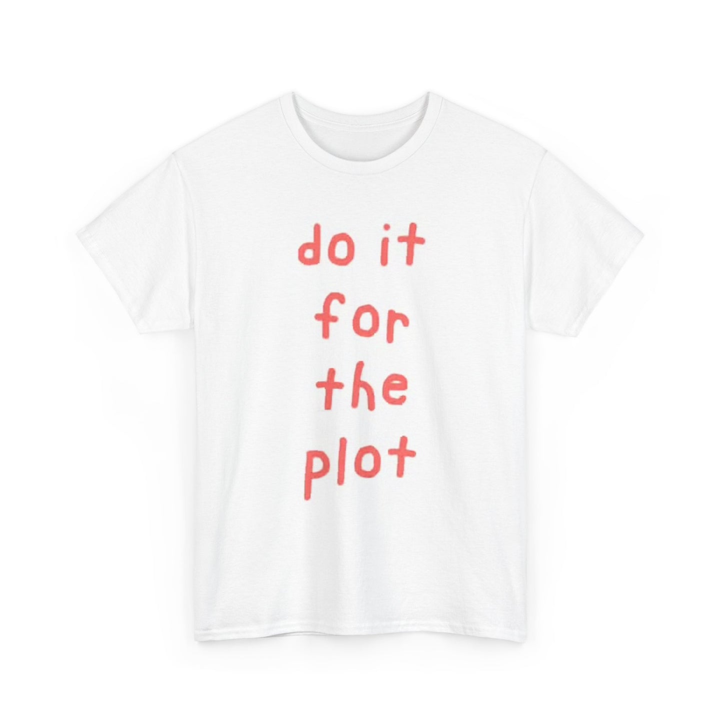 Do It For The Plot Graphic T Shirt Motivation GYM Unisex Heavy Cotton Tee