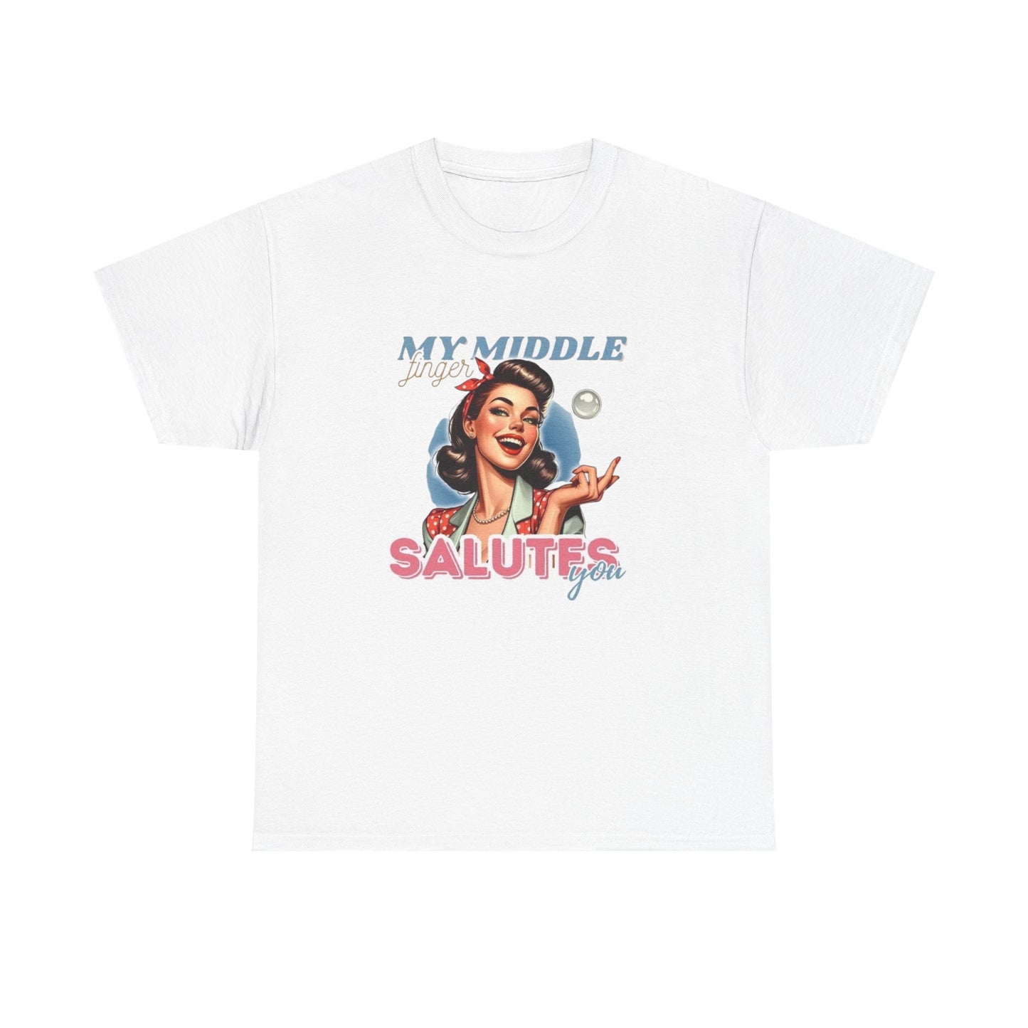 My Middle Finger Salutes You Funny T Shirt Unisex Heavy Cotton Tee