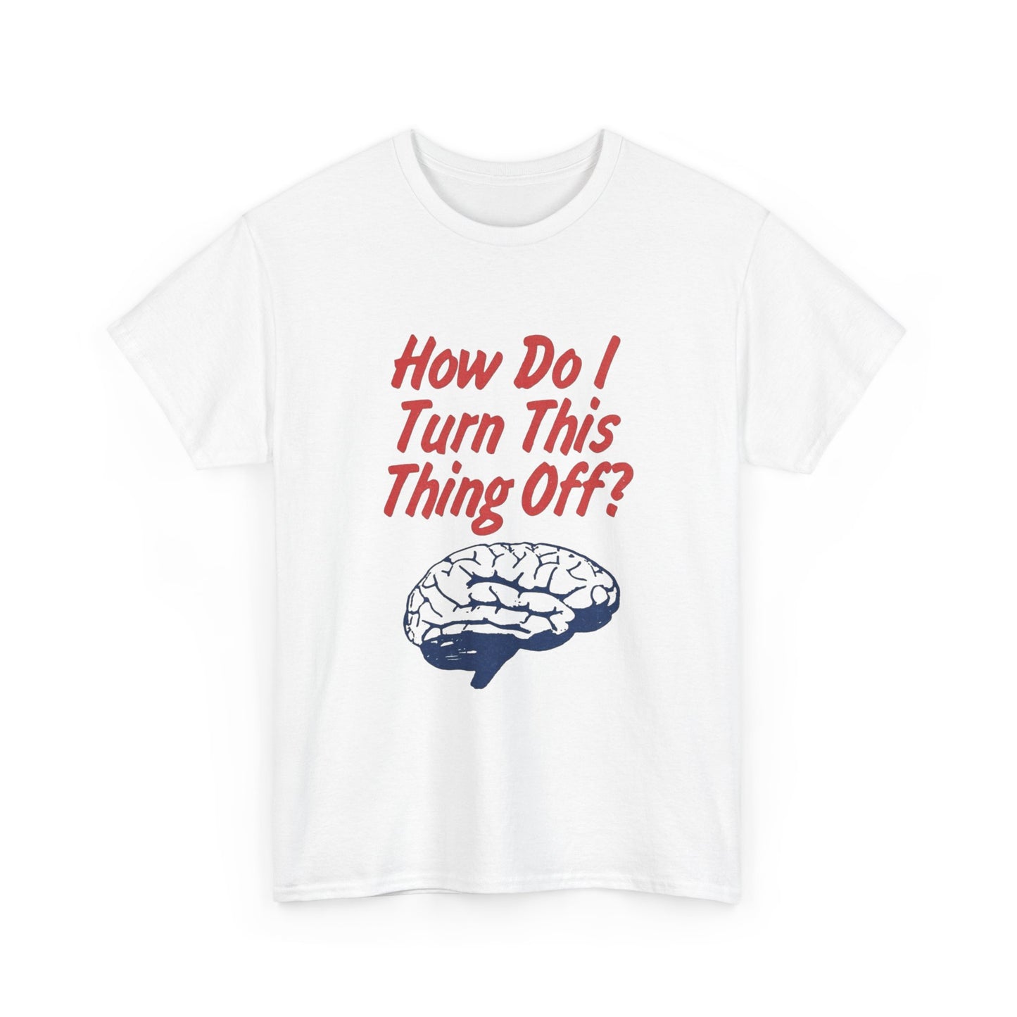 Turn Off Your Brain Graphic T Shirt NEW ADULT Tee