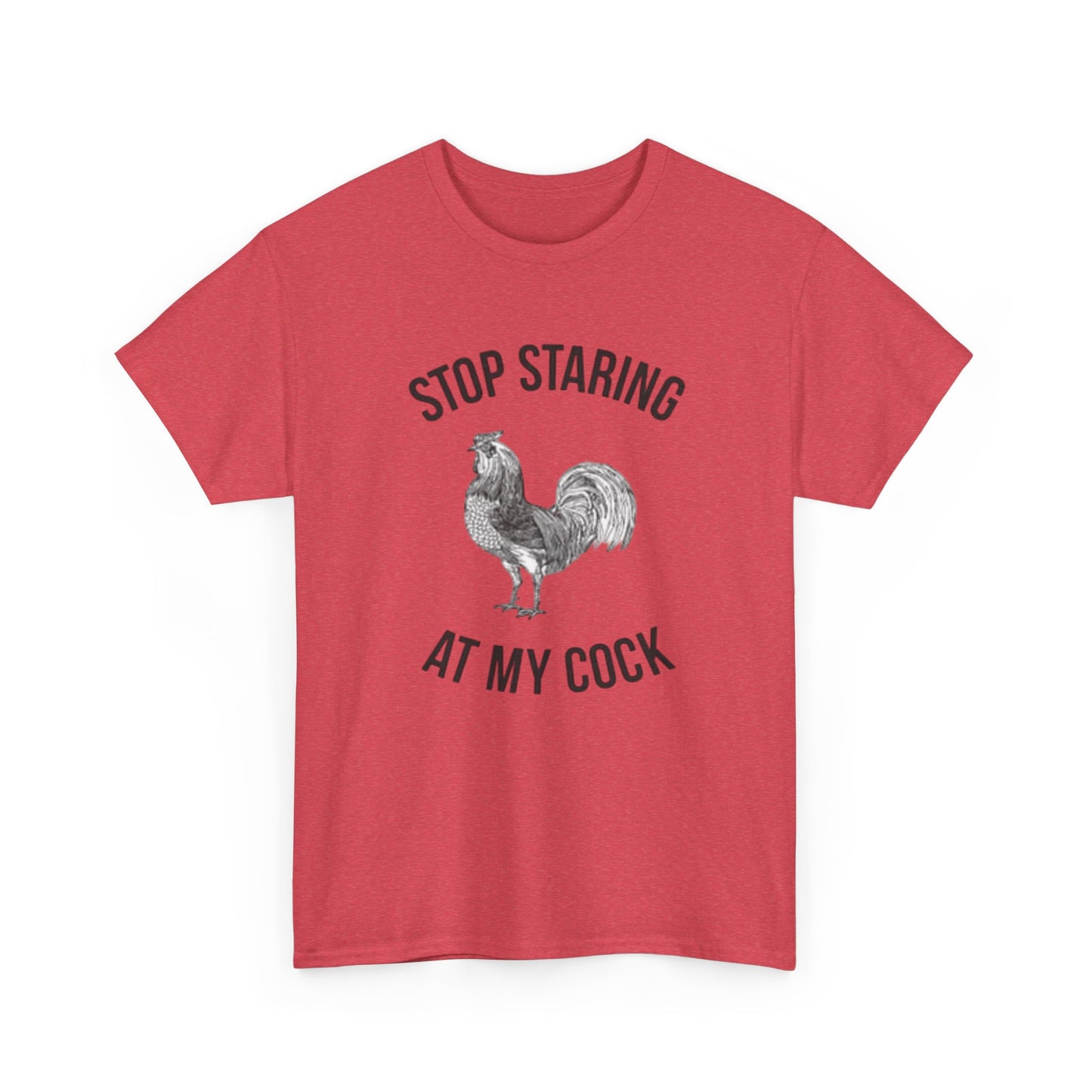 Stop Staring At My Cock Funny Graphic T Shirt NEW Unisex Heavy Cotton Tee