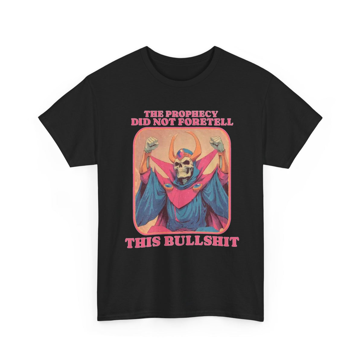 The Prophecy Did Not Foretell This  T-Shirt Funny  Men's Graphic Tee
