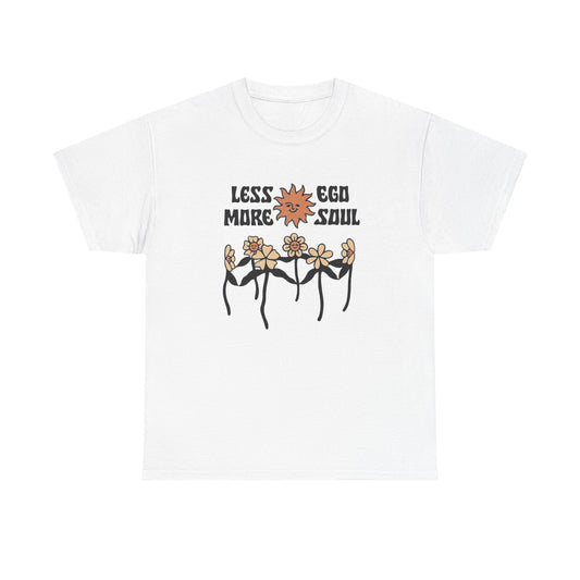 Less Ego More Soul Graphic T Shirt NEW ADULT Tee