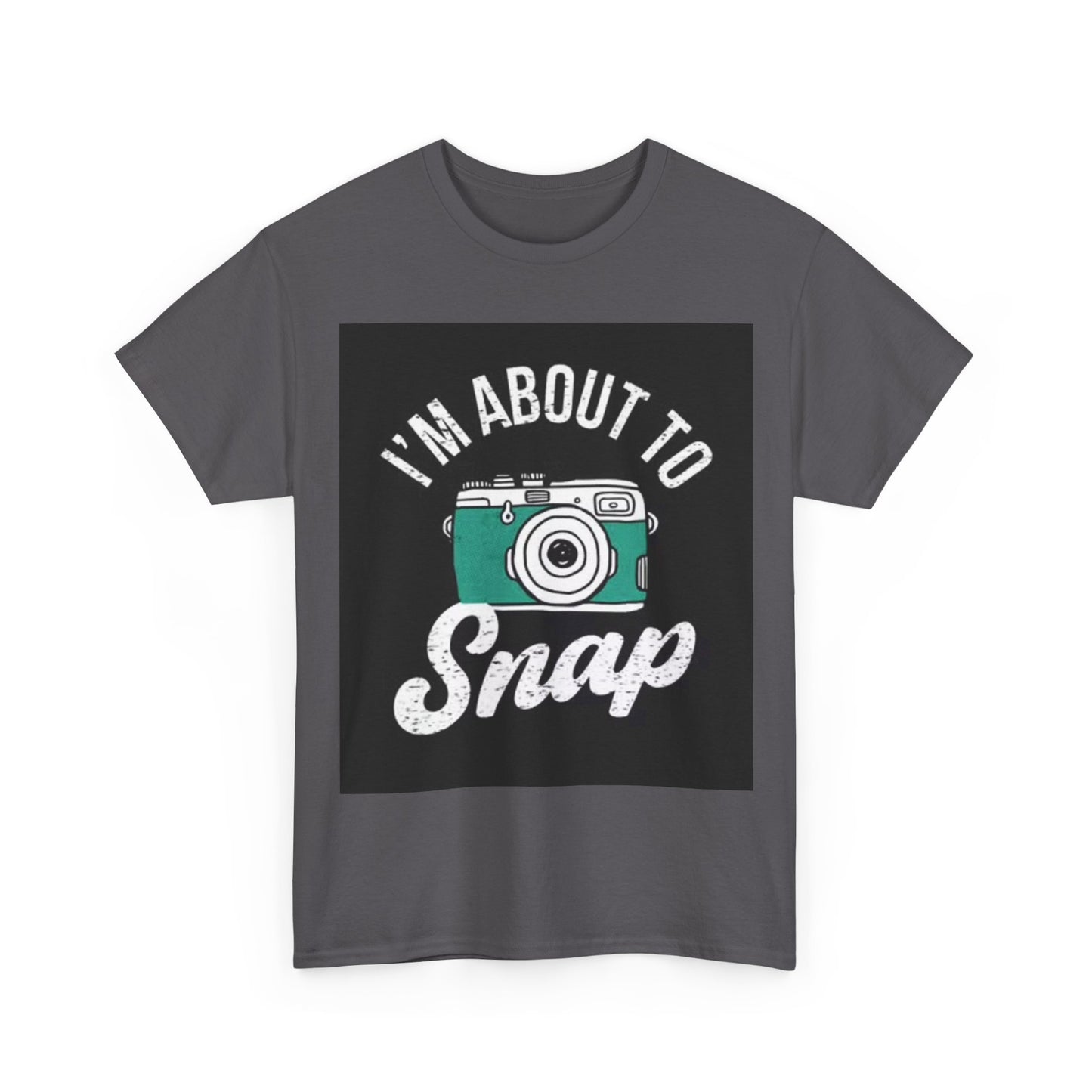 Im About To Snap Photographer Shirt Funny Camera Graphic Unisex Heavy Cotton Tee