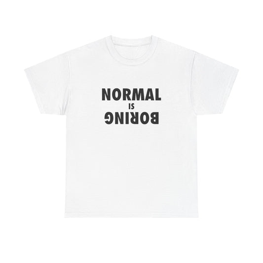 Normal Is Boring T Shirt Graphic Unisex Heavy Cotton Tee NEW GIFT