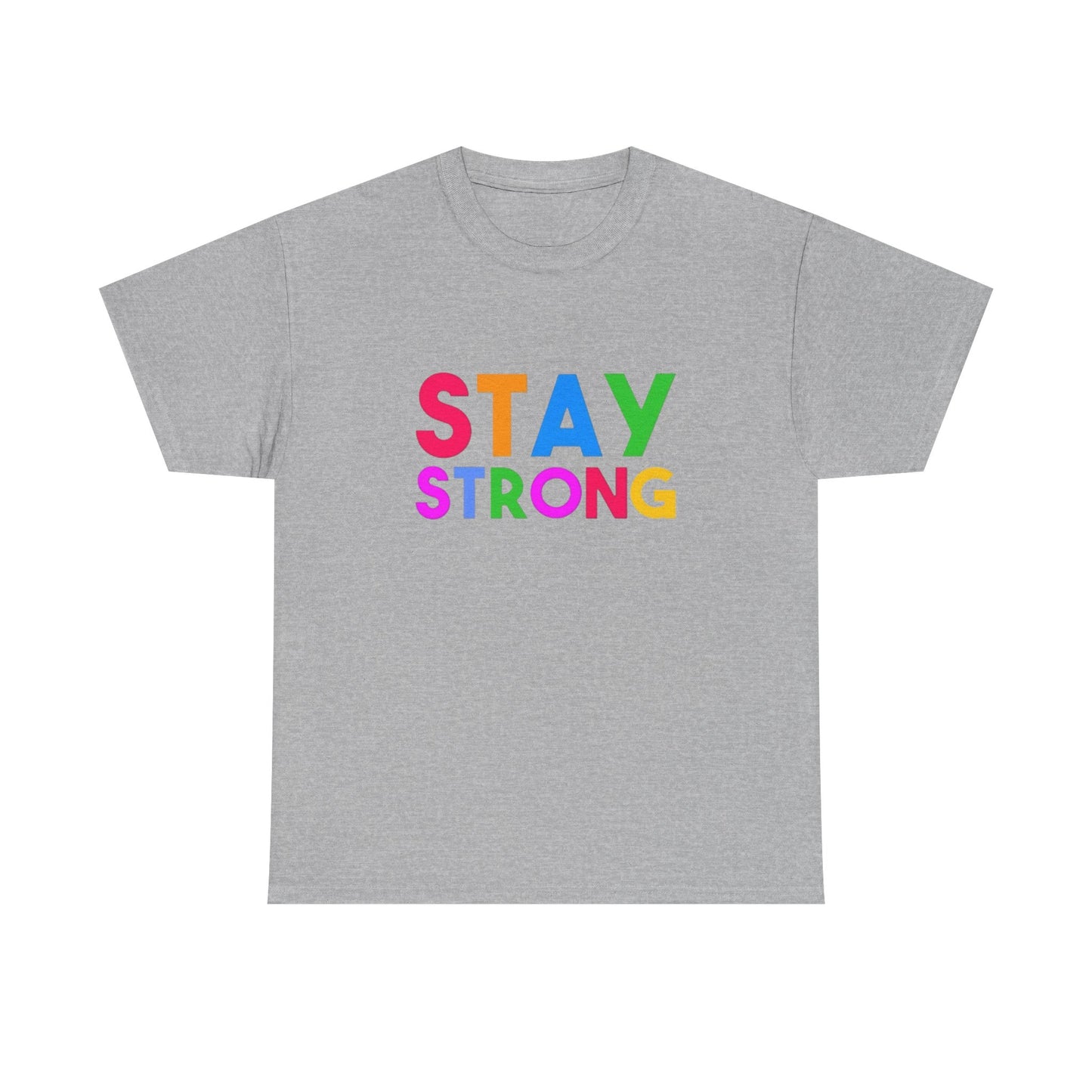 Stay Strong Graphic T Shirt Unisex Heavy Cotton NEW Tee