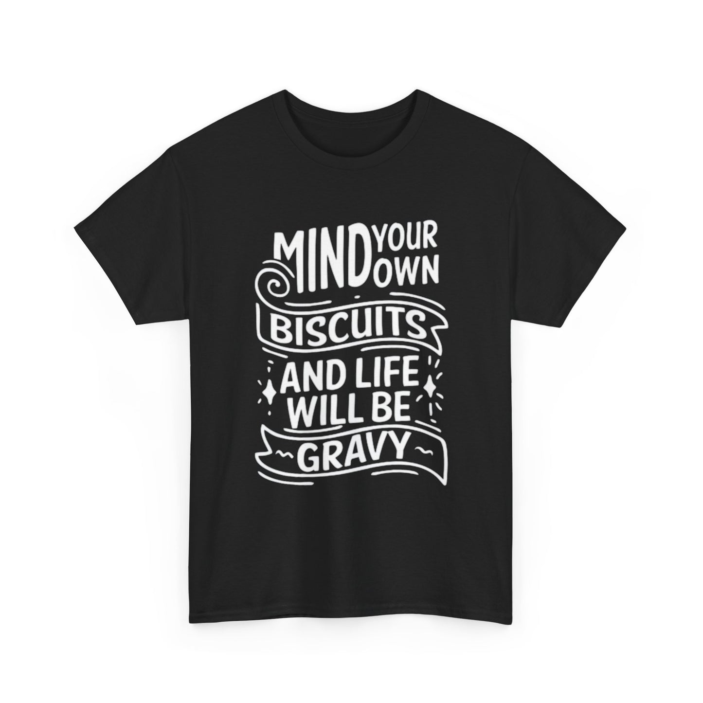 Mind Your Own Biscuits Graphic T Shirt Southern Unisex Heavy Cotton Tee
