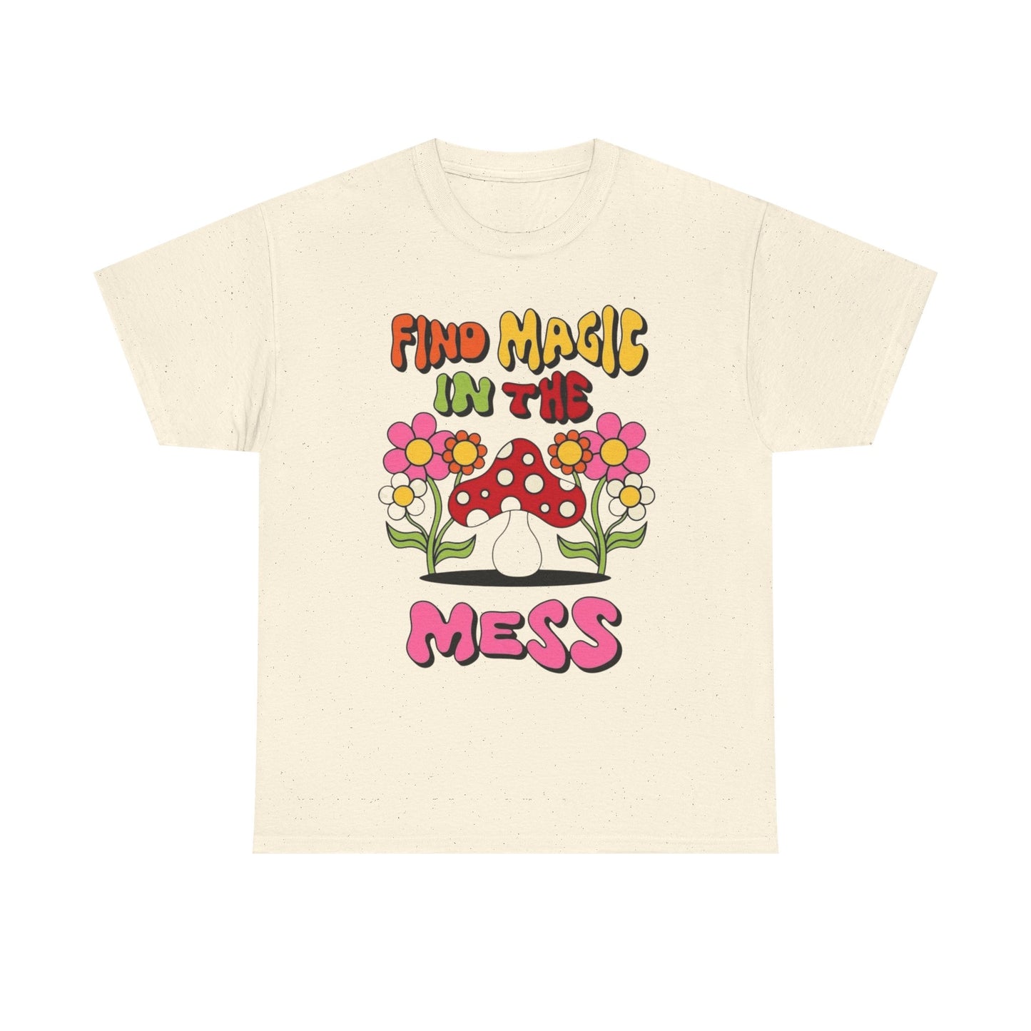 Find Magic In The Mess Mushrooms Graphic T Shirt Unisex Heavy Cotton Tee