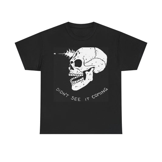 Didint See That Coming Shirt Funny Skull Graphic Unisex Heavy Cotton Tee