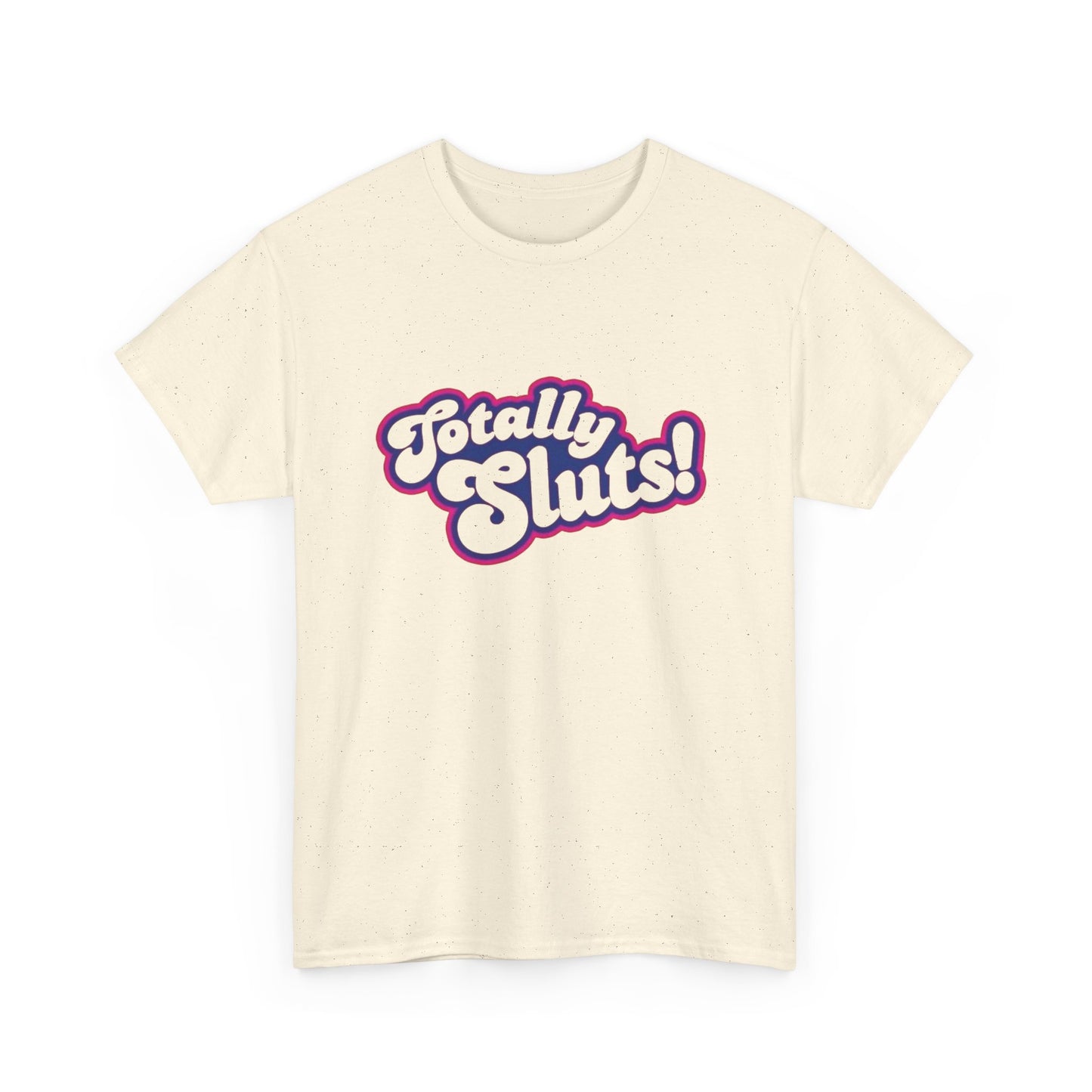 Totally Sluts Graphic T Shirt NEW ADULT Heavy Cotton Tee