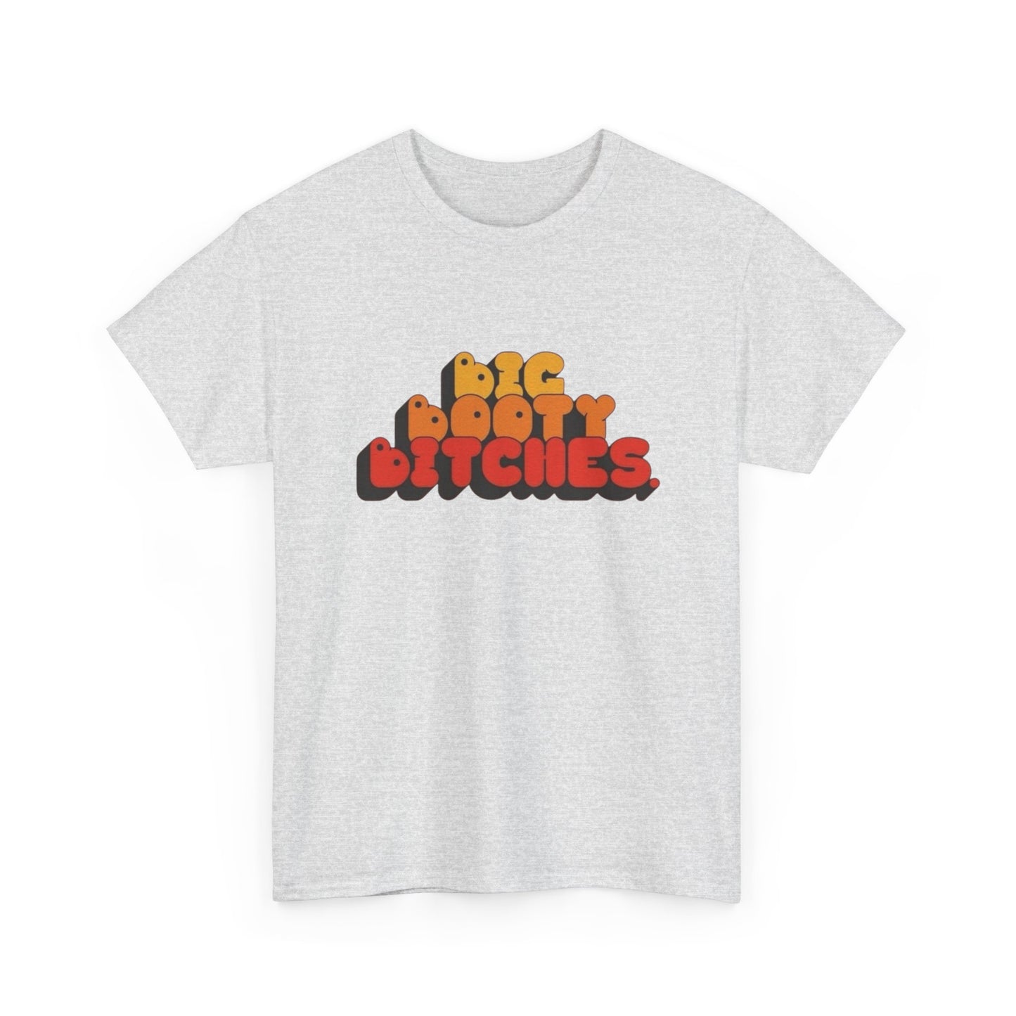 Big Booty Bitches Funny T Shirt Graphic Unisex Heavy Cotton Tee NEW GIFT