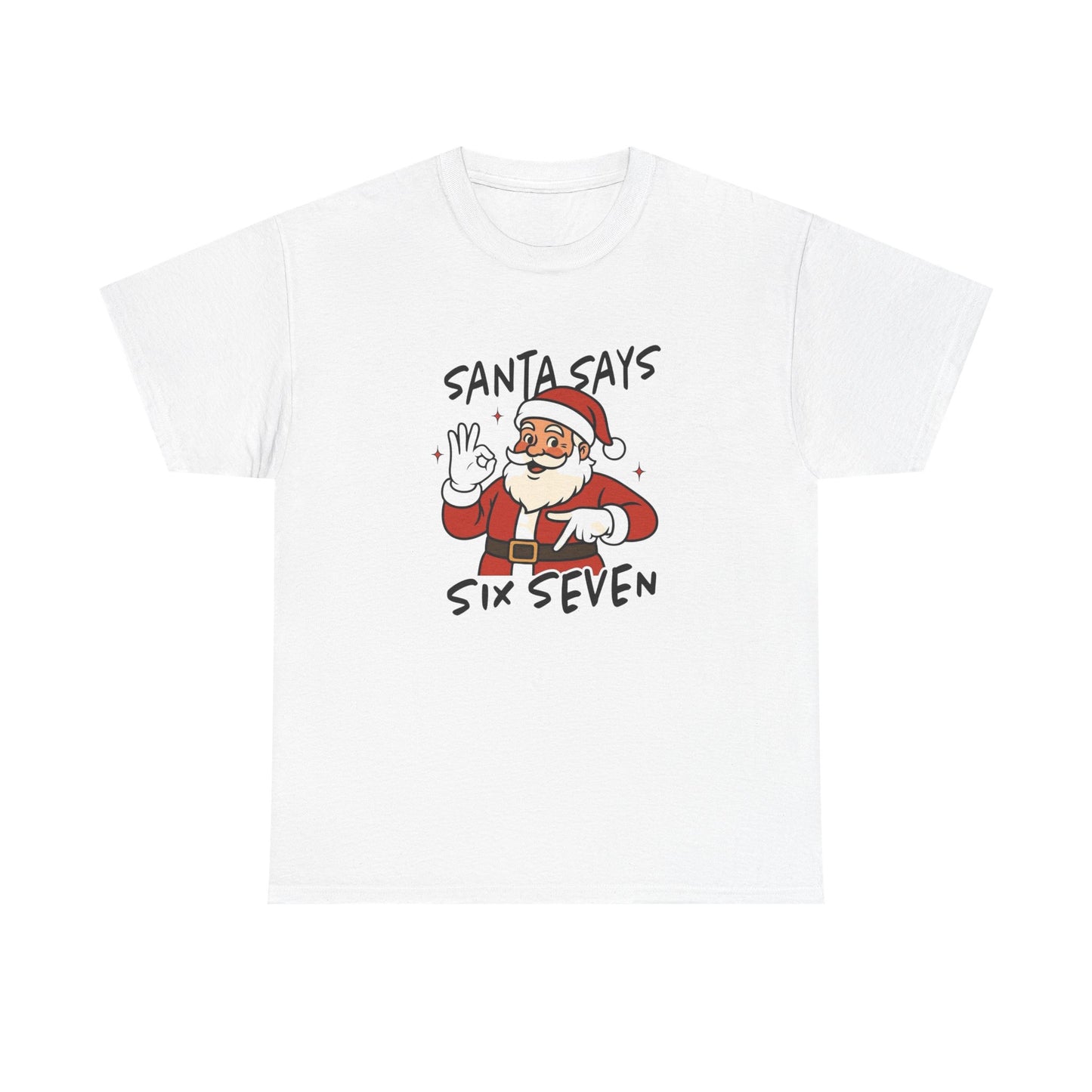 Santa Says 6 7 Graphic T Shirt NEW ADULT Tee