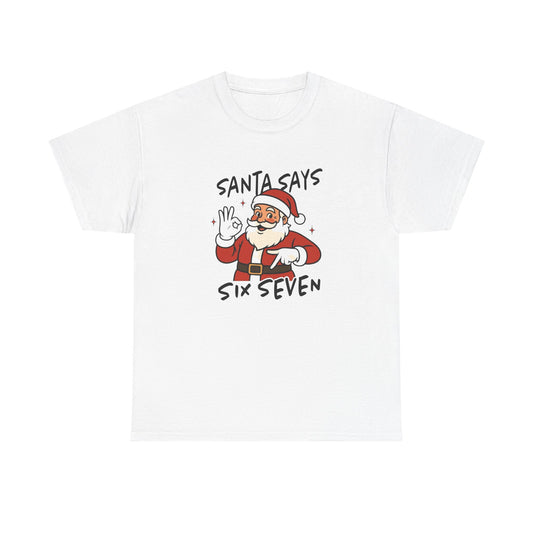 Santa Says 6 7 Graphic T Shirt NEW ADULT Tee