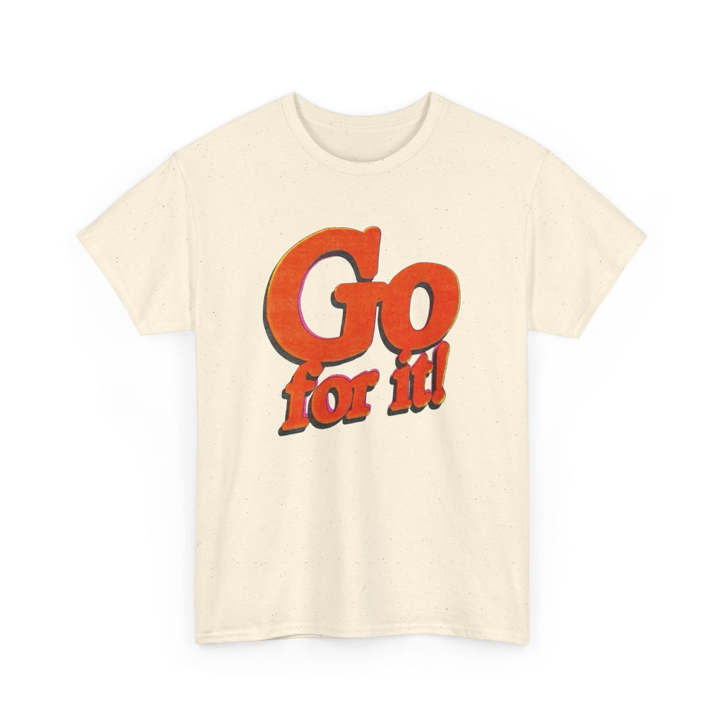 Go For It T-Shirt Unisex Heavy Cotton Tee Gift New