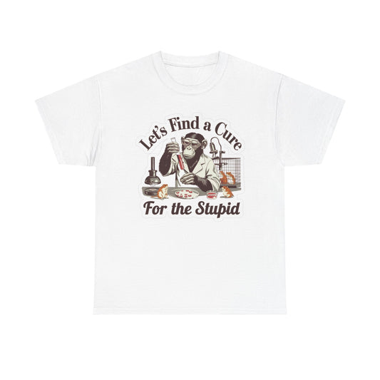 Let's Find A Cure For The Stupid Graphic T Shirt Brand New Cotton Tee