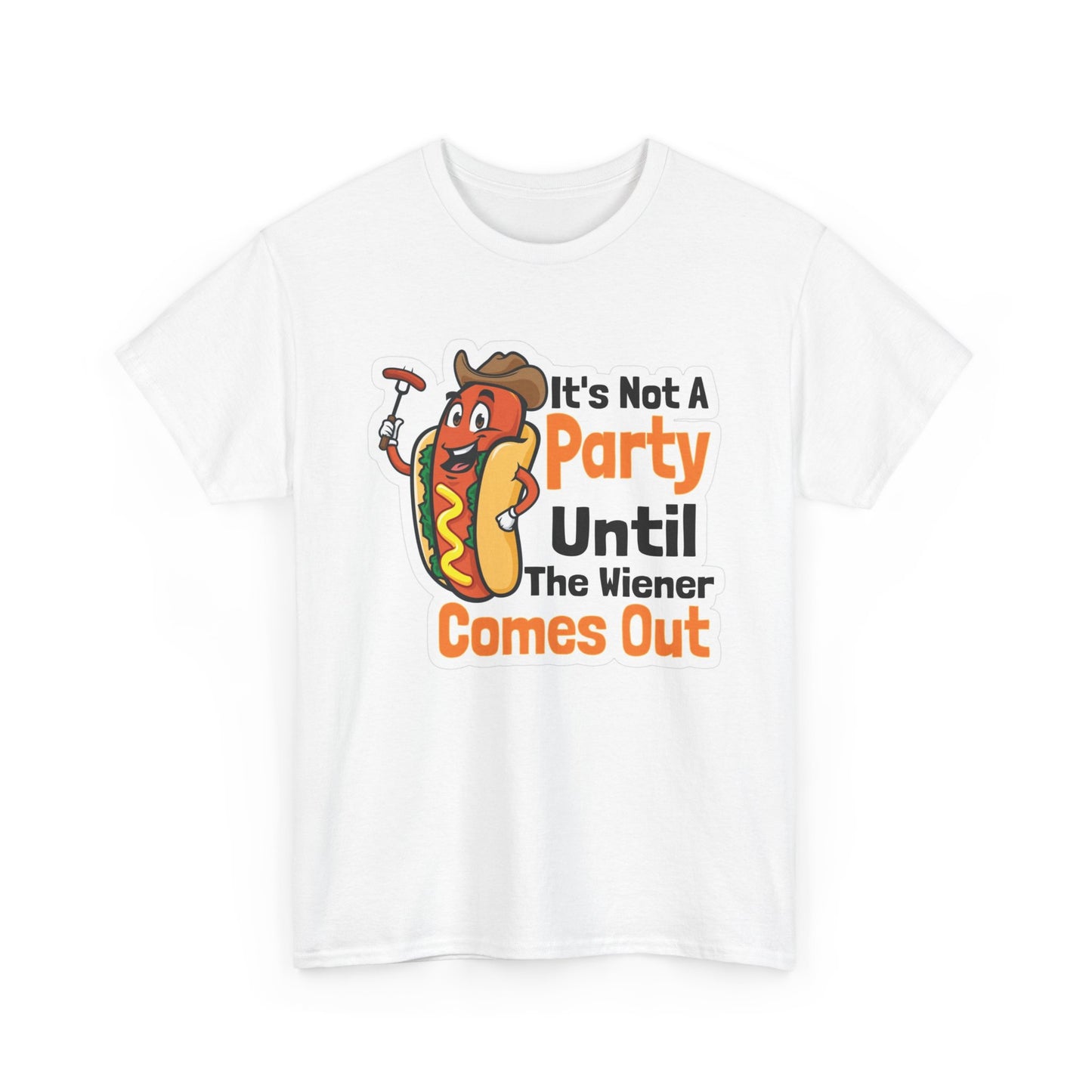 It's Not A Party Until The Weiner Comes Out T Shirt Funny Unisex Heavy Cotton