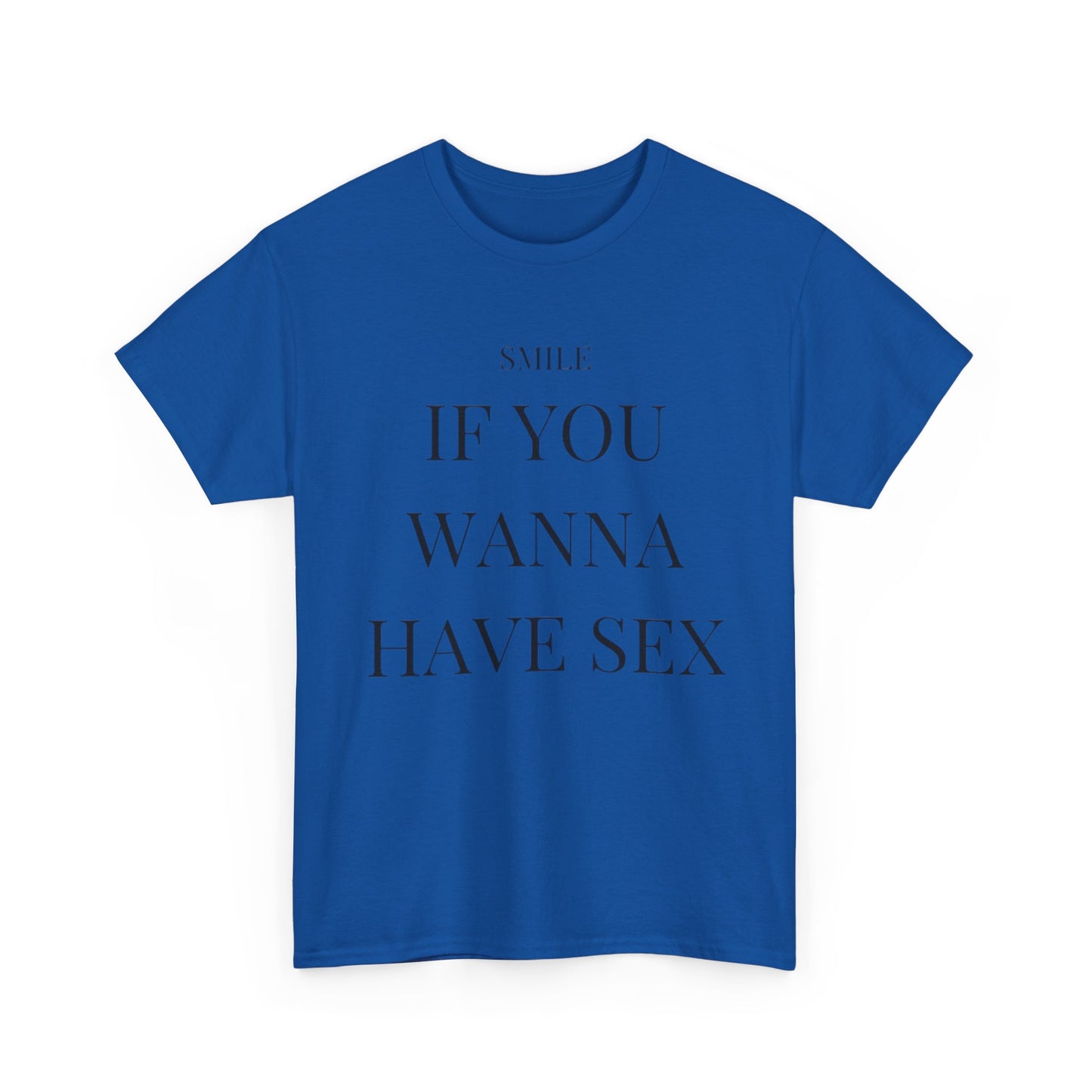 Smile If You Wanna Have Sex T shirt Funny Gift Comedy Unisex Heavy Cotton Tee