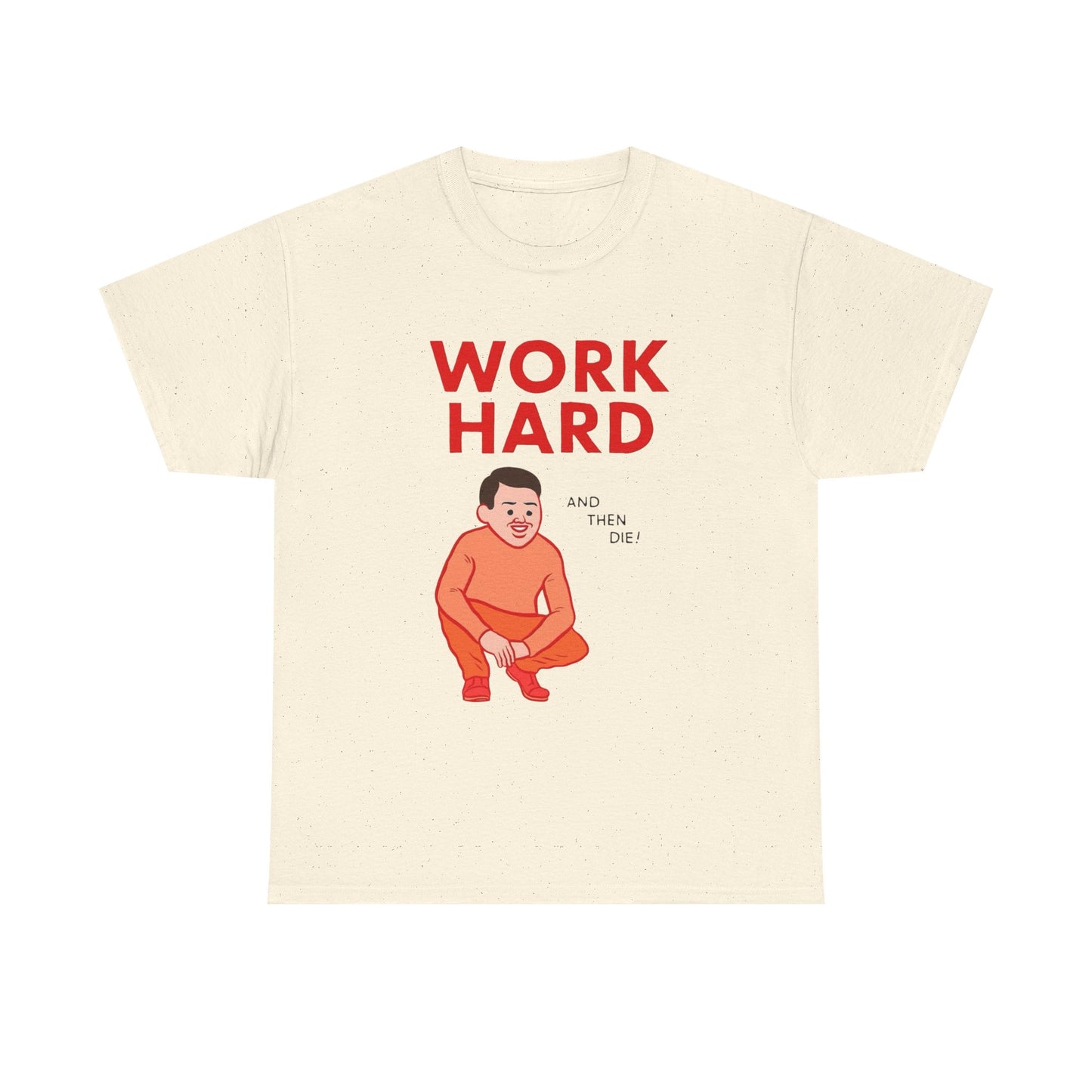 Work Hard And Then Die Funny Graphic T Shirt Unisex Adults NEW