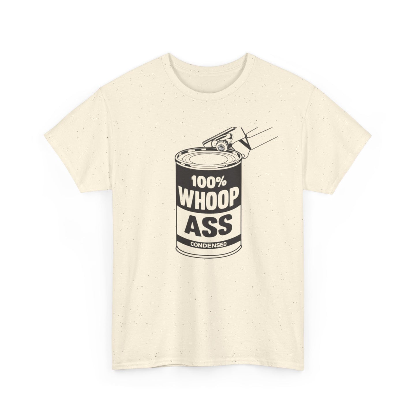 Open Up A Can Of Whoop Ass Graphic Funny T Shirt NEW Unisex Heavy Cotton Tee