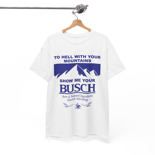 Show Me Your Busch Beer Graphic T Shirt Funny Vintage Unisex Heavy Cotton Tee