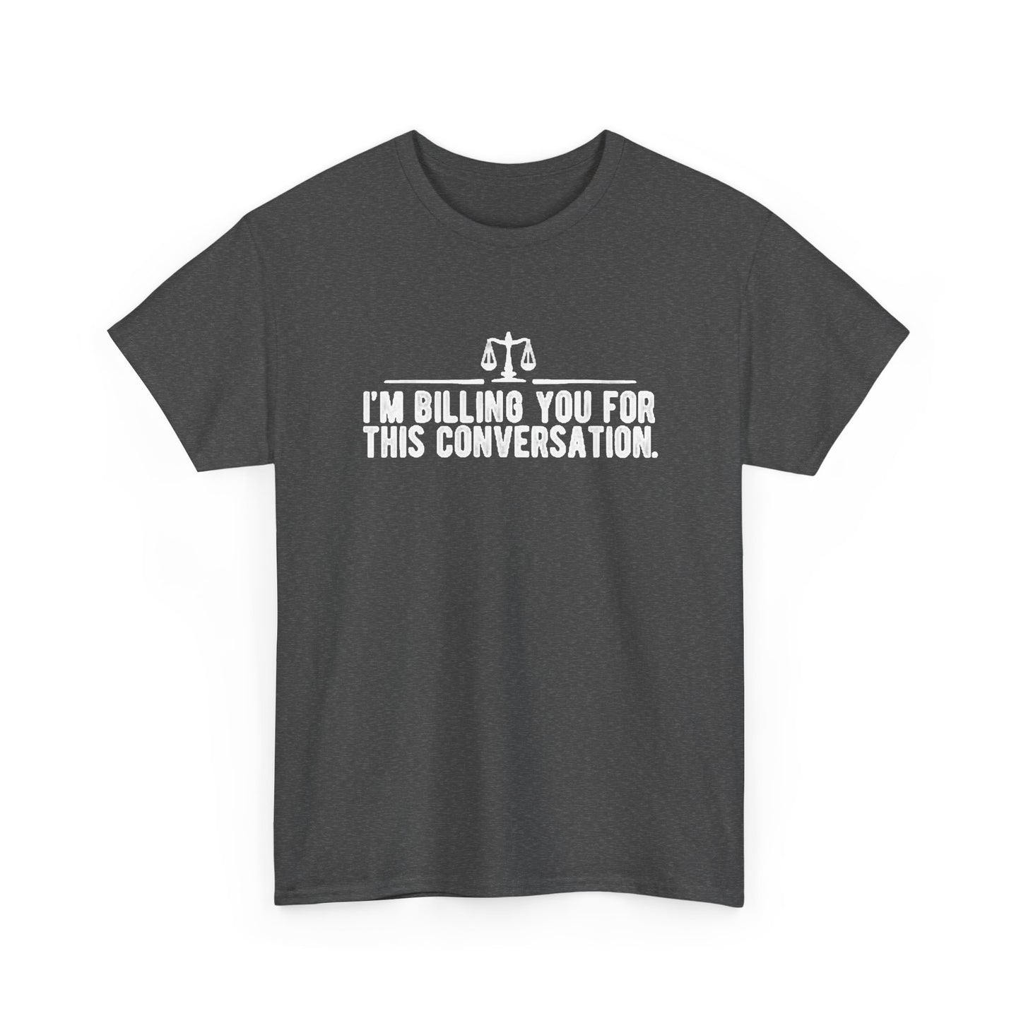 Im Billing you Funny Lawyer Graphic T Shirt Jokes Hilarious Gift Unisex
