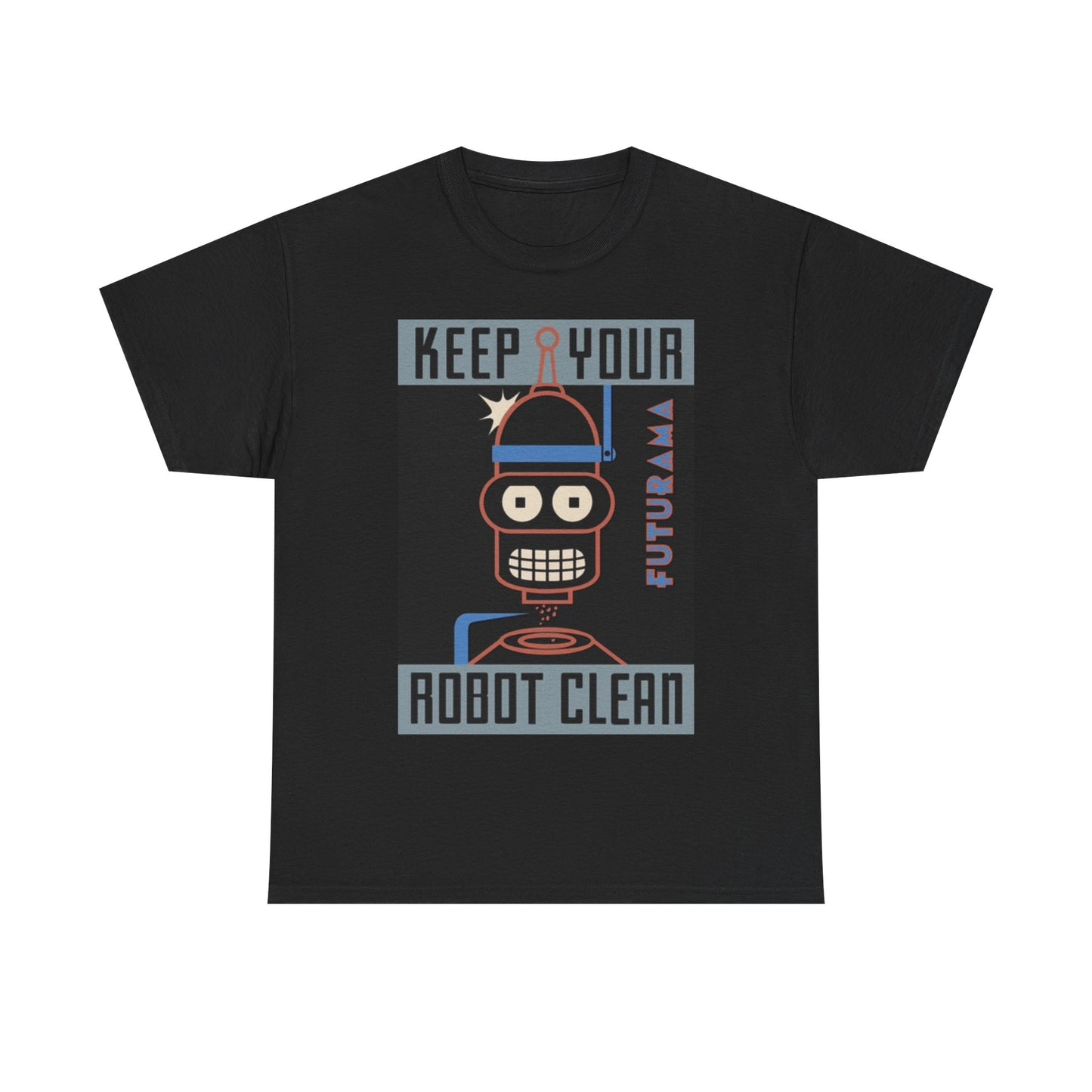 Keep Your Robot Clean Shirt Futurama Bender Graphic Funny Unisex Heavy Cotton
