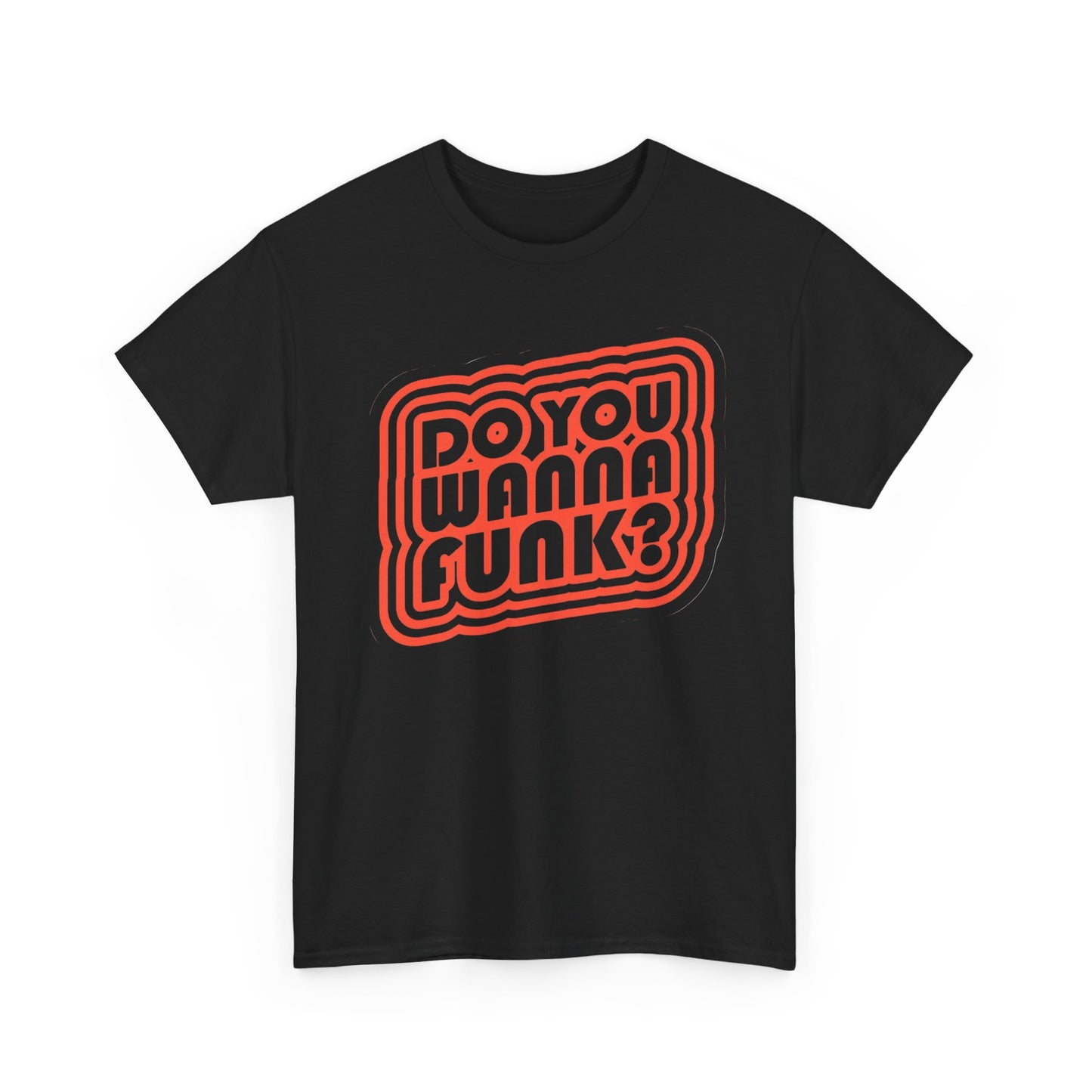 Do You Wanna Funk Graphic T Shirt Unisex Heavy Cotton Tee