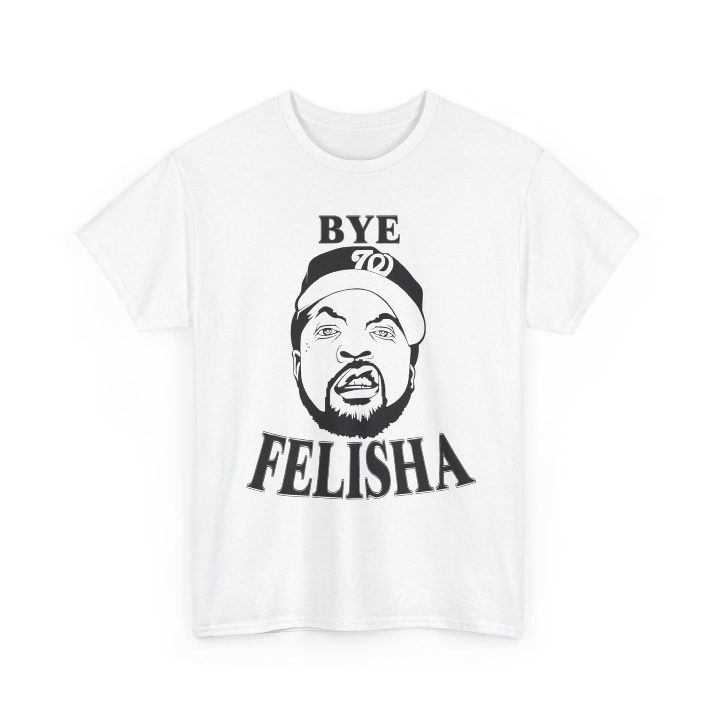 Friday Graphic T Shirt Funny Bye Felisha Ice Cube Comedy Unisex Heavy Cotton Tee