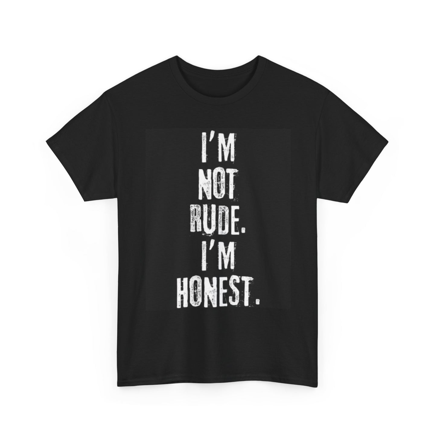 Im Not Rude Im Honest Graphic T Shirt Funny Jokes Unisex Heavy Cotton Tee