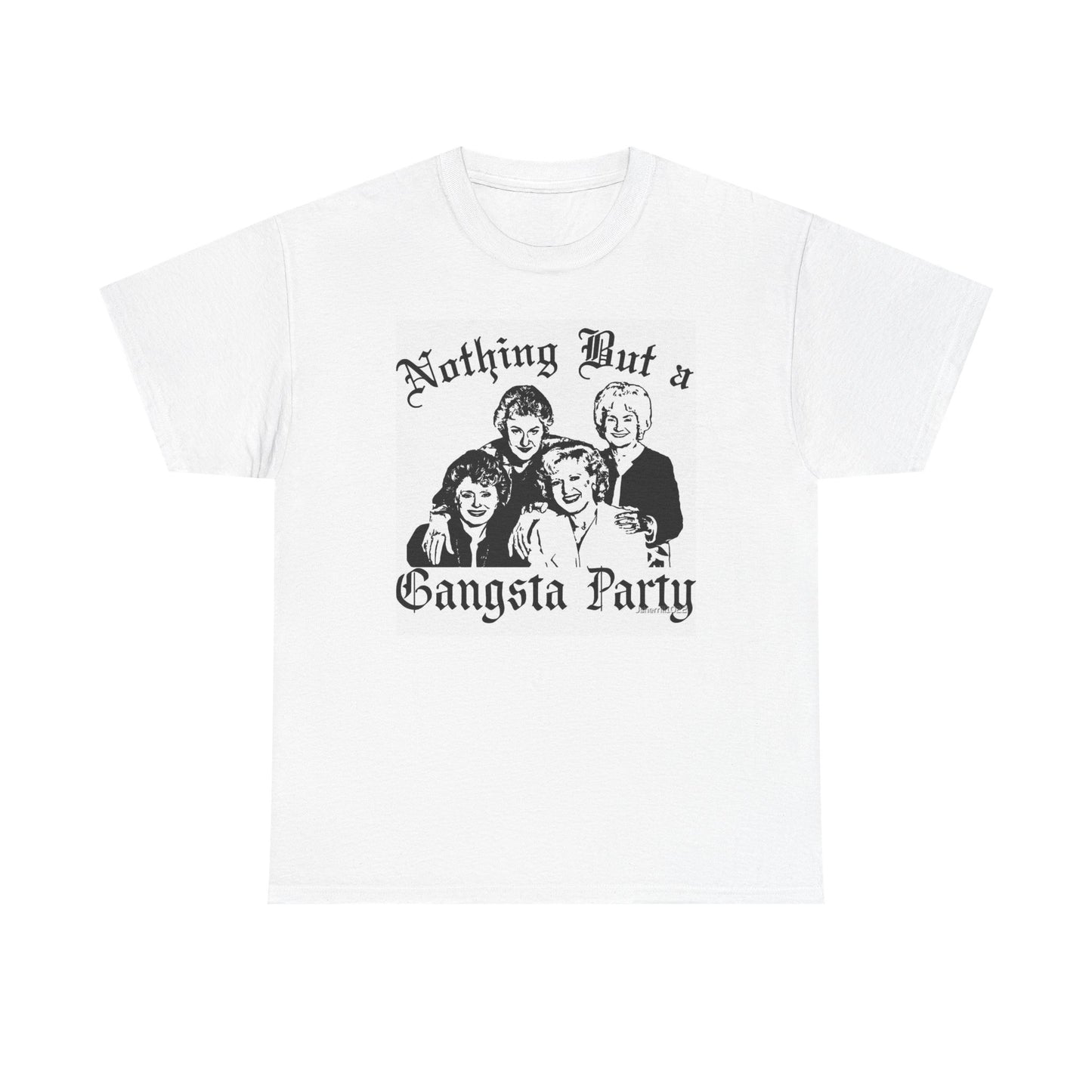 The Golden Girls Graphic T Shirt Funny Gangsta Party Unisex Heavy Cotton Tee