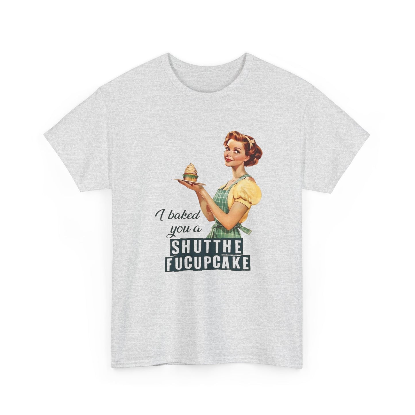 Cupcake Pinup Funny Sarcasm Jokes Graphic T Shirt NEW Unisex Heavy Cotton Tee