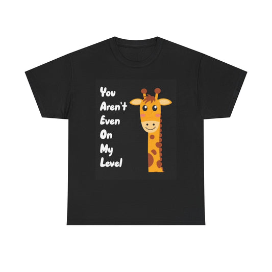 On My Level Giraffe Funny T Shirt Graphic Animal Zoo Unisex Heavy Cotton Tee