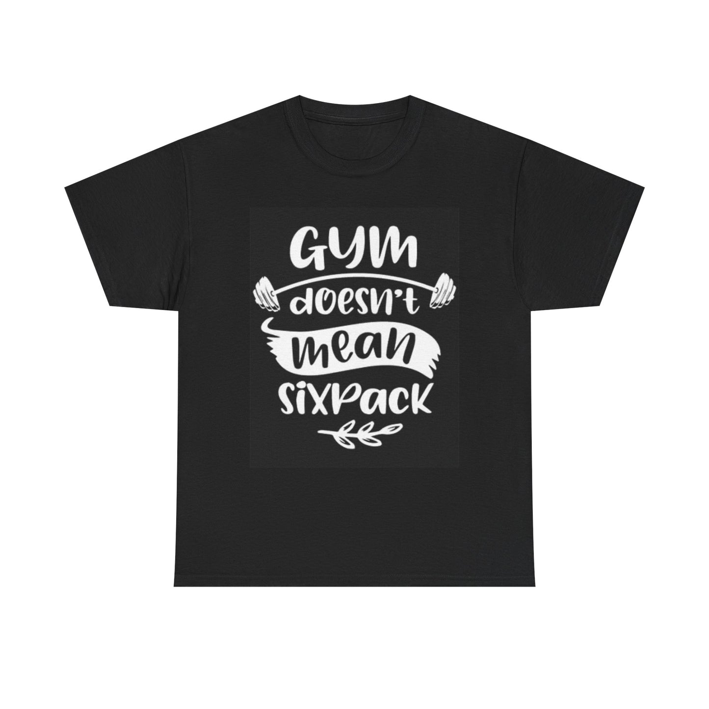 Gym Doesnt Mean 6 Pack T Shirt Funny Gym Gear Workout Unisex Heavy Cotton Tee