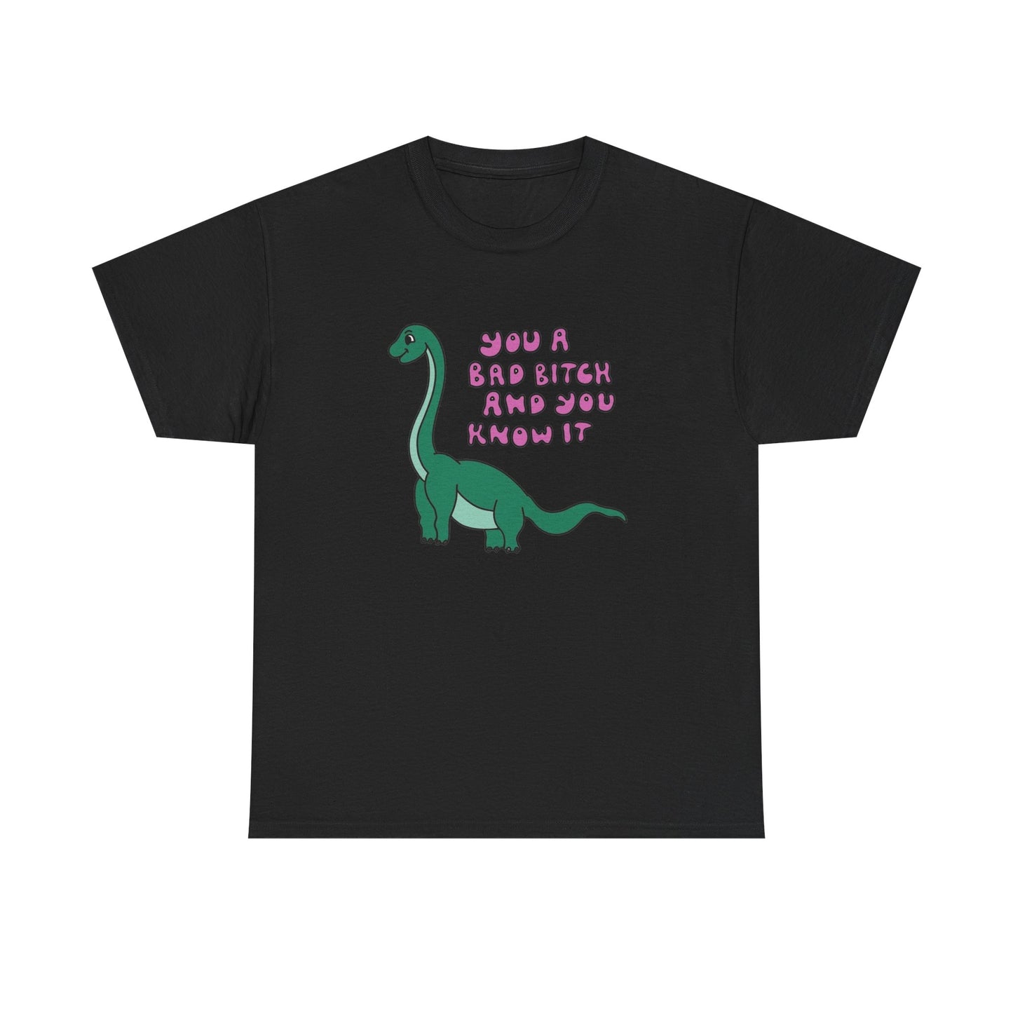 You A Bad Bitch Funny Graphic T Shirt NEW Unisex Heavy Cotton Tee