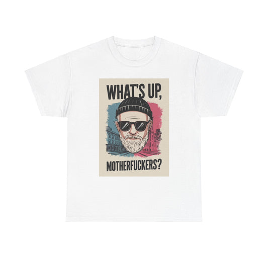 Whats Up Mother FR's T Shirt Funny Poster Graphic Unisex Heavy Cotton Tee