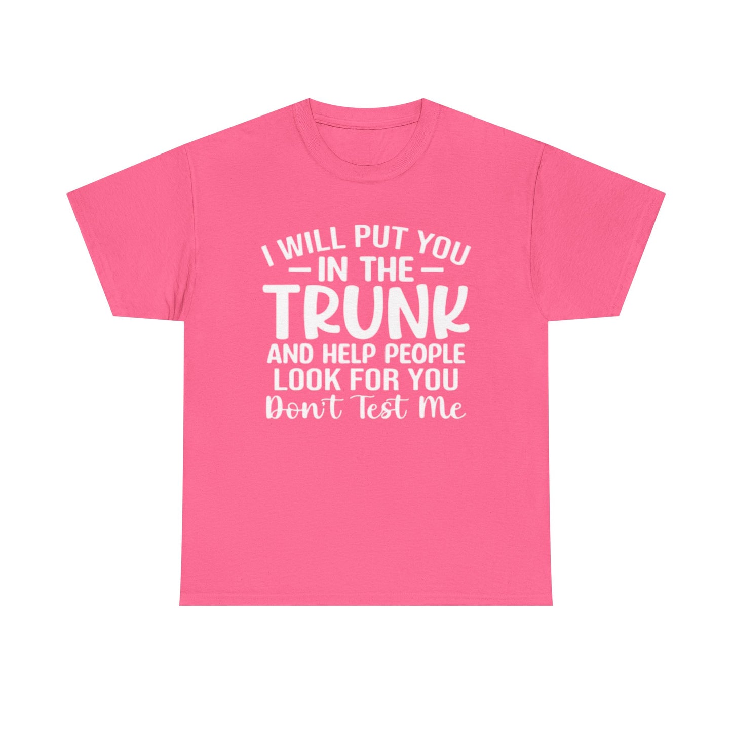 Ill Put You In The Trunk T Shirt Hilarious Graphic Jokes Unisex Heavy Cotton Tee