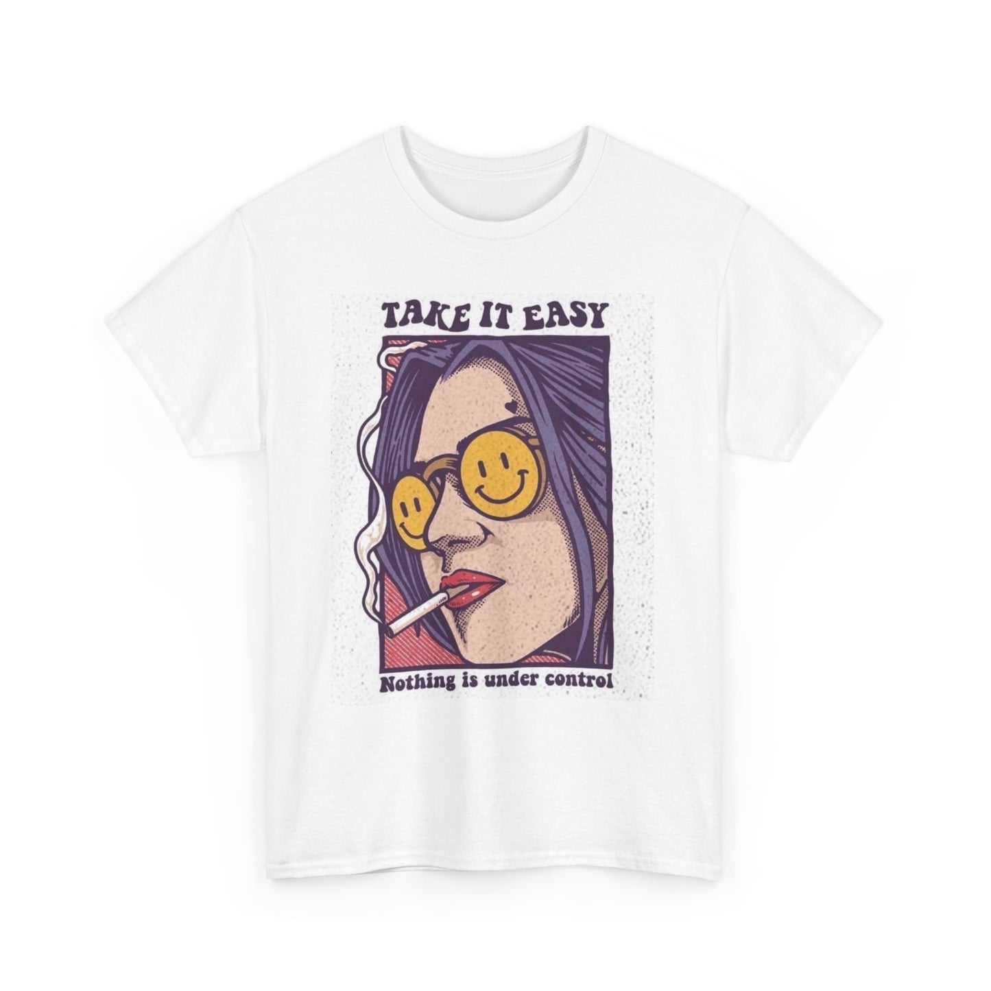 Take It Easy Nothing Is Under Control Graphic T Shirt Unisex Heavy Cotton Tee