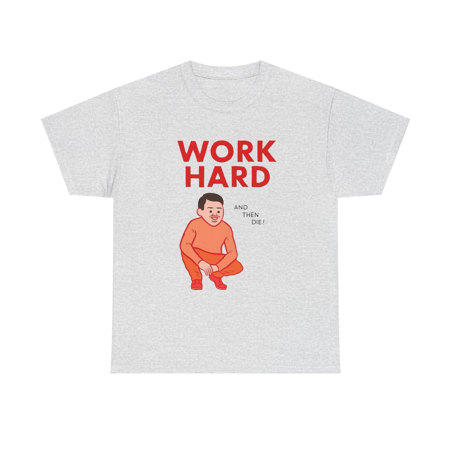 Work Hard And Then Die Funny Graphic T Shirt Unisex Adults NEW