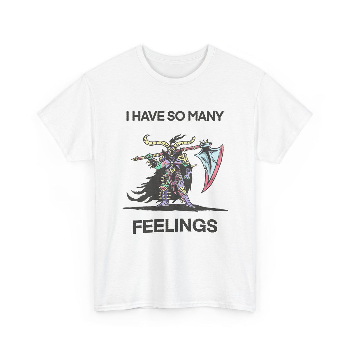 I Have So Many Feelings Funny Medieval Graphic T Shirt Men's Heavy Cotton Tee