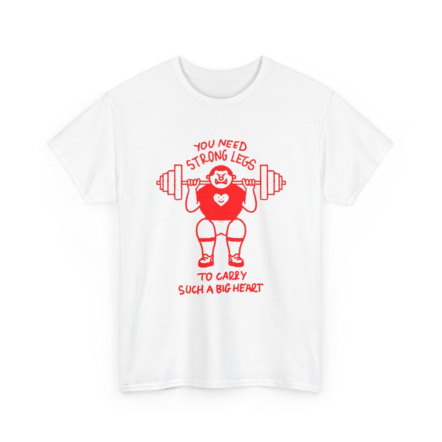 Strong Legs To Lift A Big Heart Graphic T Shirt ADULT NEW Heavy Cotton Tee