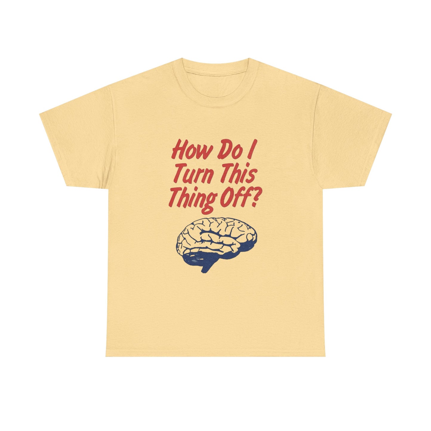 Turn Your Brain Off Graphic T Shirt NEW ADULT TEE VINTAGE