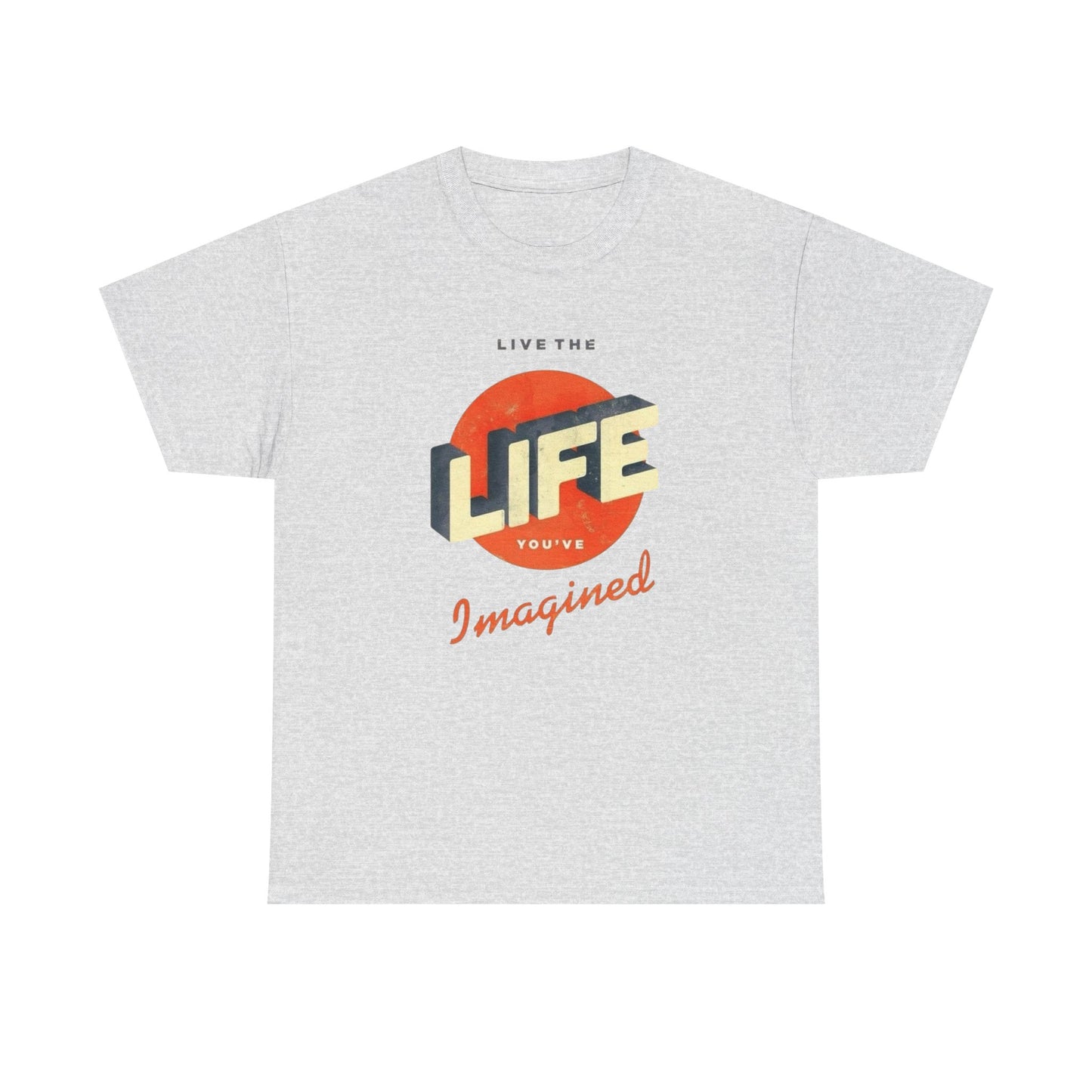 Live The Life You Imagine Graphic T Shirt ADULT NEW