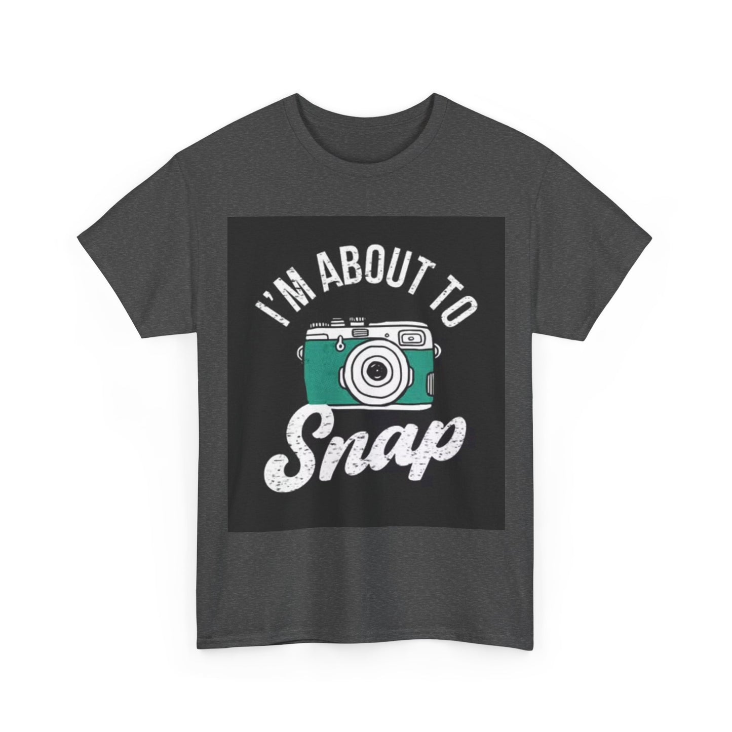 Im About To Snap Photographer Shirt Funny Camera Graphic Unisex Heavy Cotton Tee