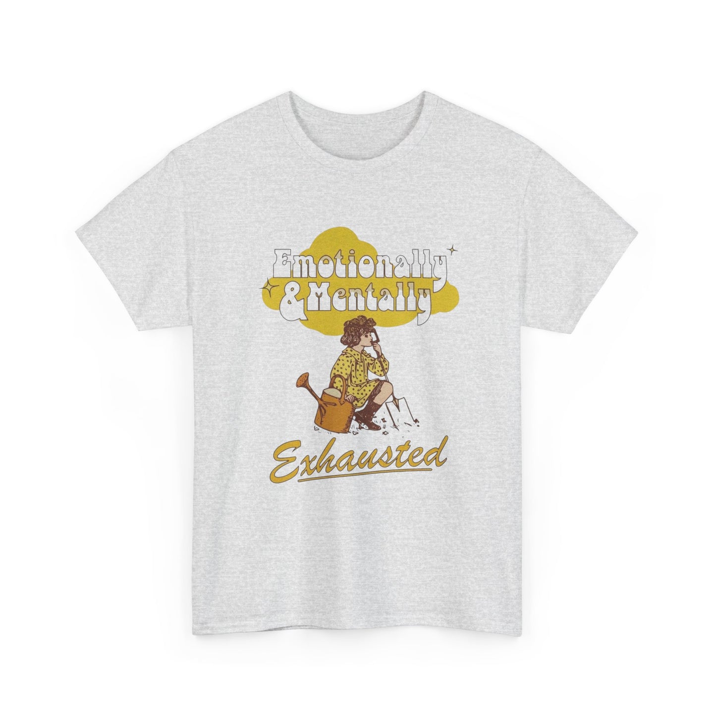 Emotionally And Mentally Exhausted T Shirt Unisex Heavy Cotton Tee