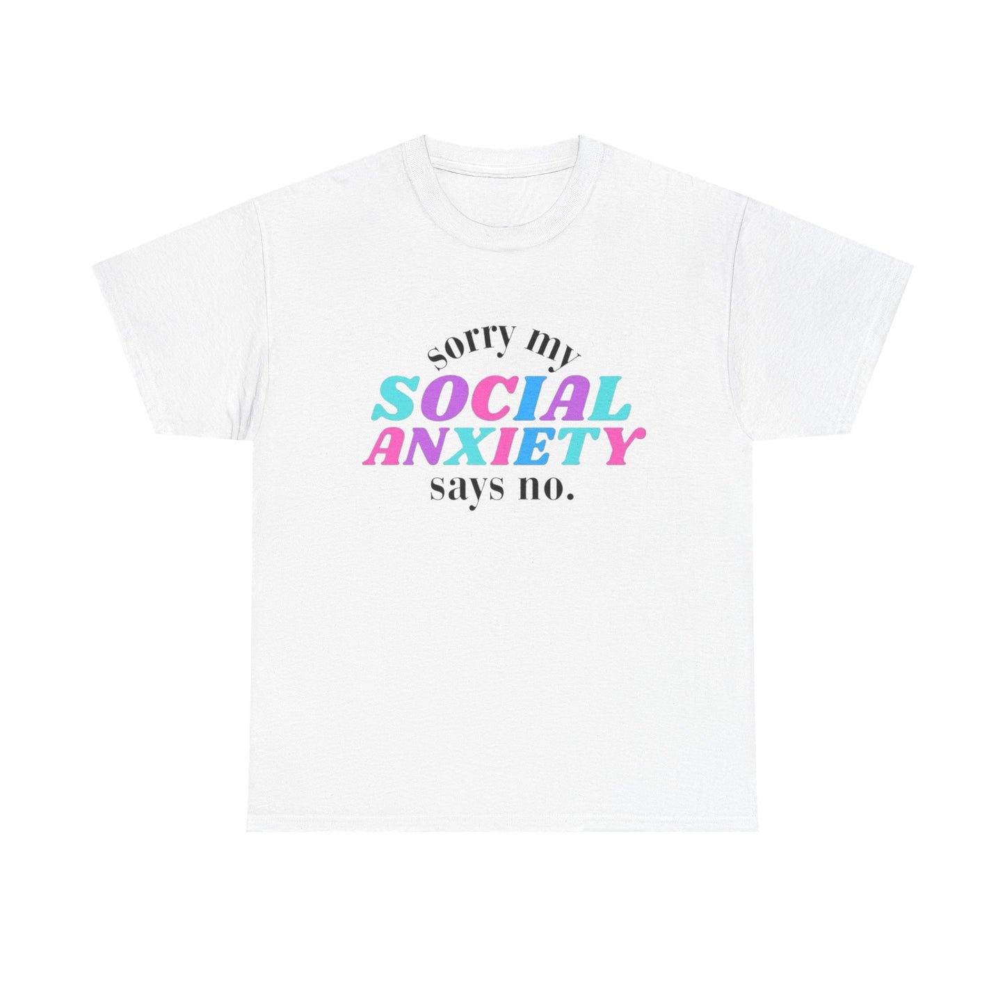 Sorry My Social Anxiety Says No Graphic T Shirt NEW Adult Tee
