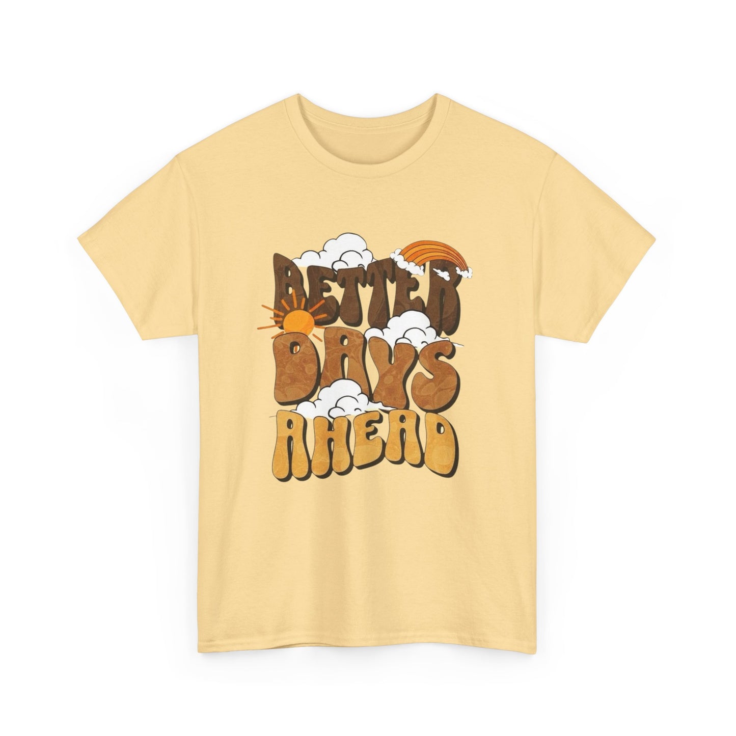 Better Days Ahead Graphic T Shirt Unisex Heavy Cotton Tee